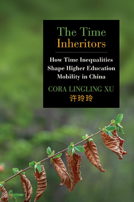 Book cover - 'The Time Inheritors by Dr Cora Lingling Xu, caption reads: 'How time inequalities shape higher education mobility in China'