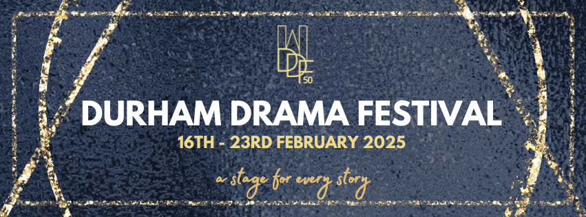 A graphic reading 'Durham Drama Festival' and showing the dates for 2025