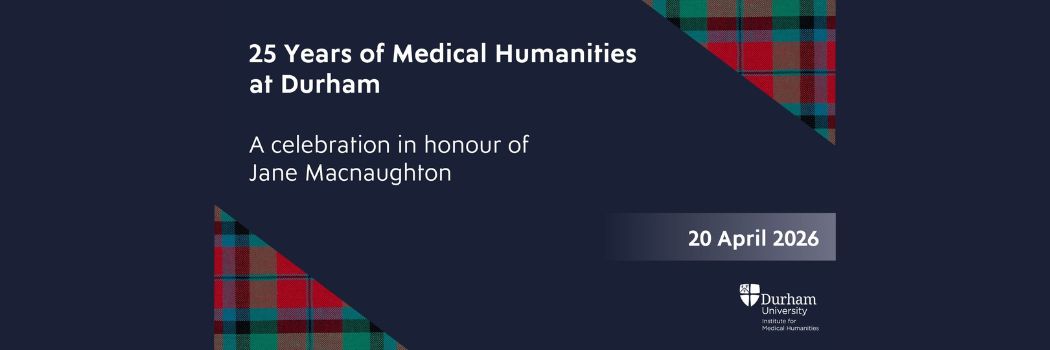 Cover slide with text: 25 Years of Medical Humanities  at Durham